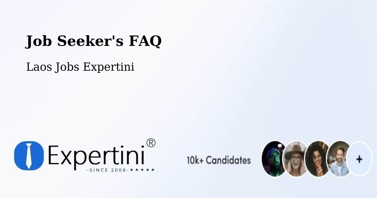 Job Seeker FAQ – Muang Thatèng - Laos Jobs Expertini